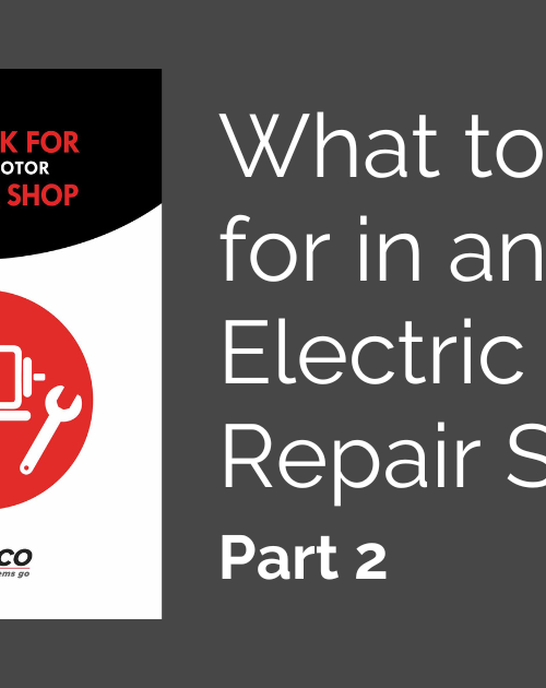What to Do Before Choosing a New Electric Motor Repair Shop, Part 2 – Set Your Expectations