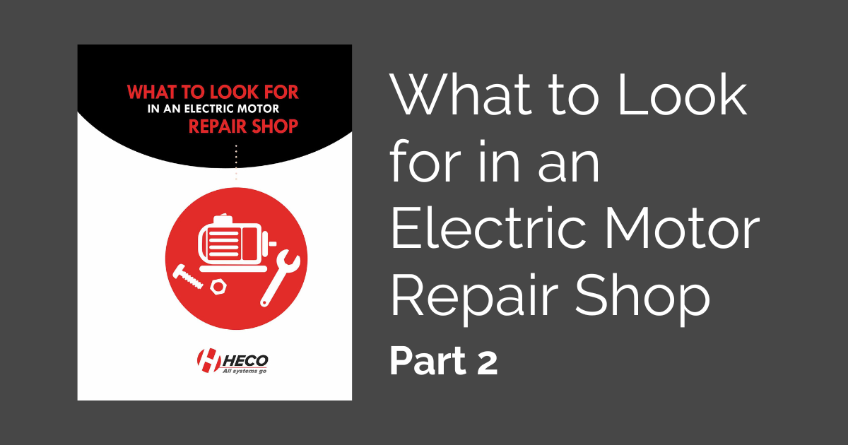 What to Do Before Choosing a New Electric Motor Repair Shop, Part 2 – Set Your Expectations
