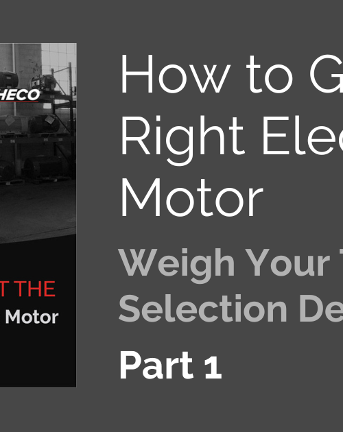 How to Get the Right Electric Motor, Part 1 – Weigh Your Timing & Selection Decisions