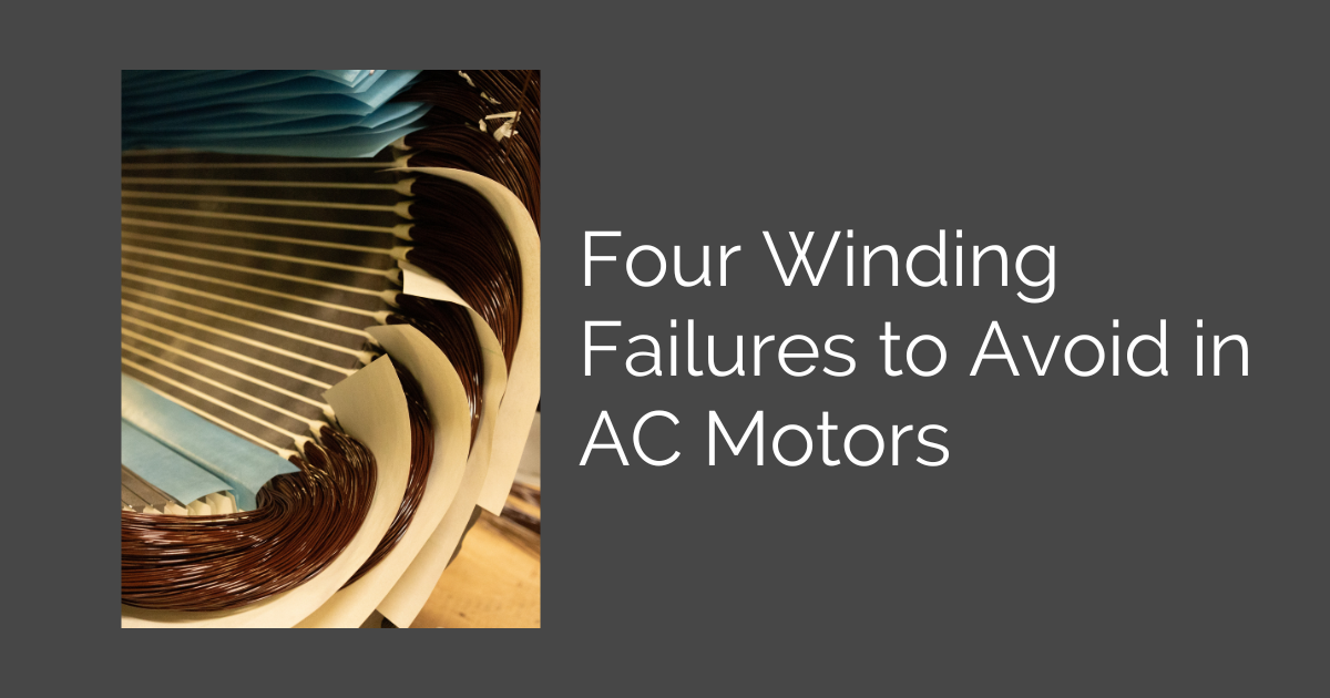 Four Winding Failures to Avoid in AC Motors
