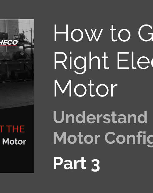 How to Get the Right Electric Motor, Part 3 – Understand Basic Motor Configurations
