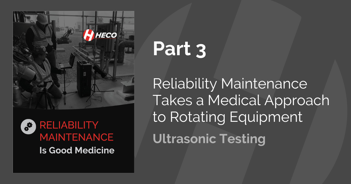 Reliability Maintenance Takes a Medical Approach to Rotating Equipment, Part 3 – Ultrasonic Testing