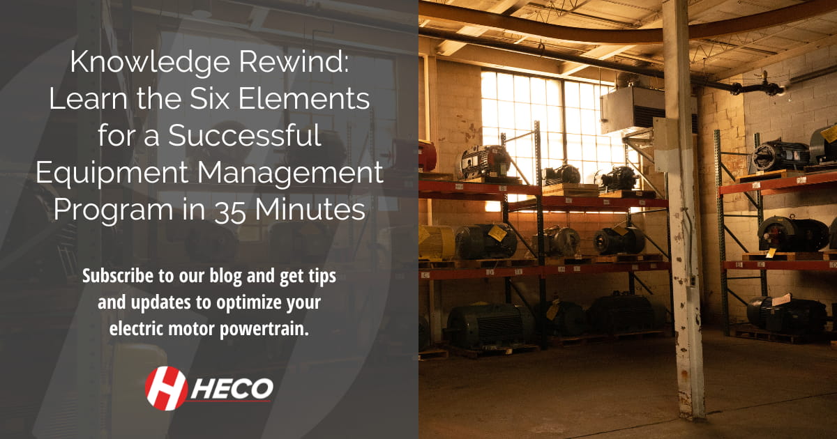 Knowledge Rewind: Learn the Six Elements for a Successful Equipment Management Program in 35 Minutes